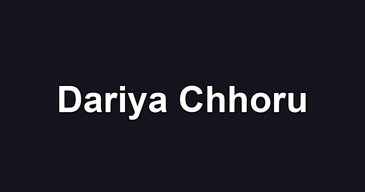 Dariya Chhoru