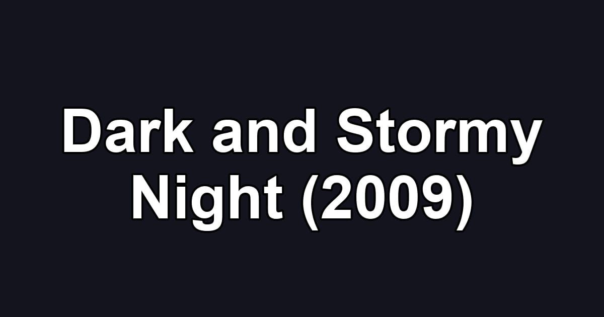 Dark and Stormy Night (2009)