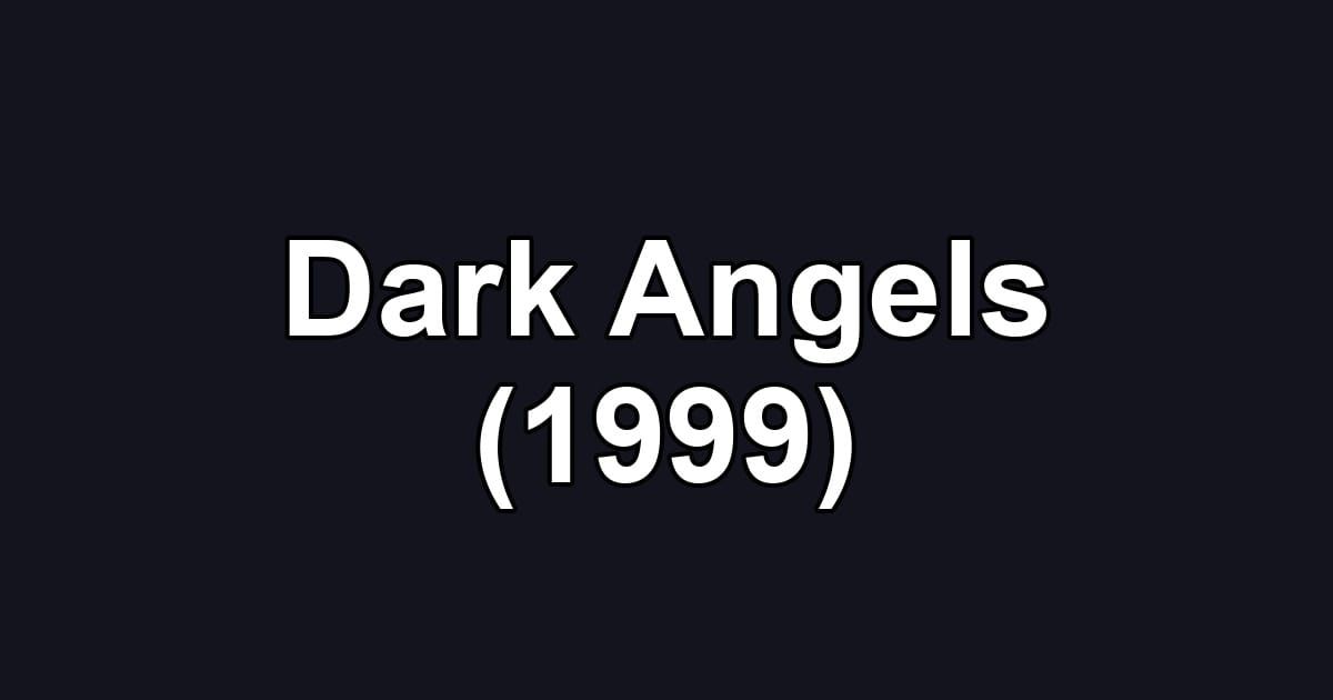 Dark Angels (1999)