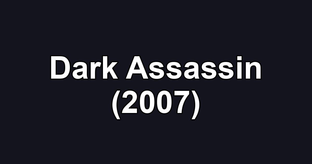 Dark Assassin (2007)