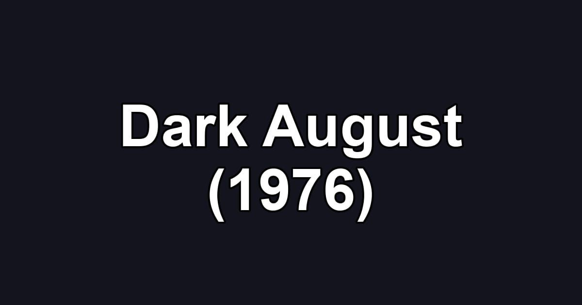 Dark August (1976)