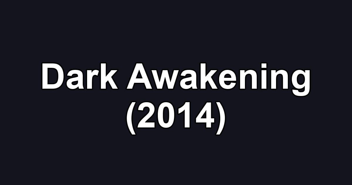 Dark Awakening (2014)