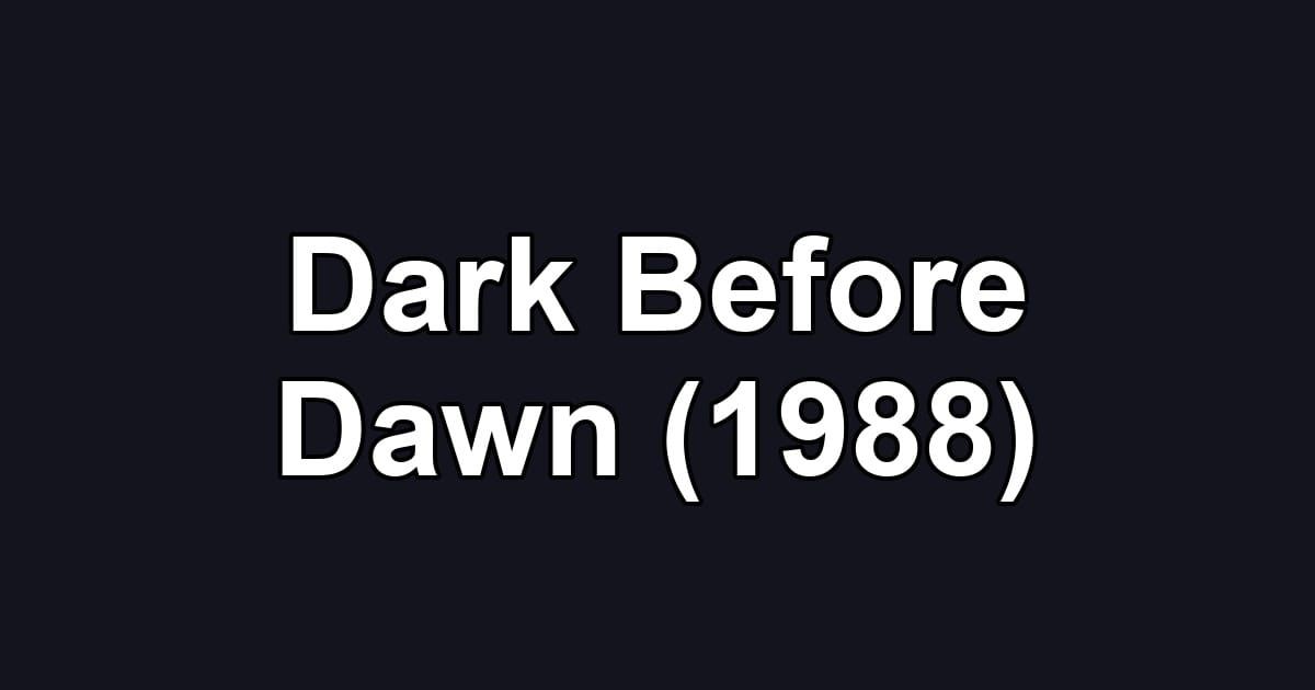 Dark Before Dawn (1988)