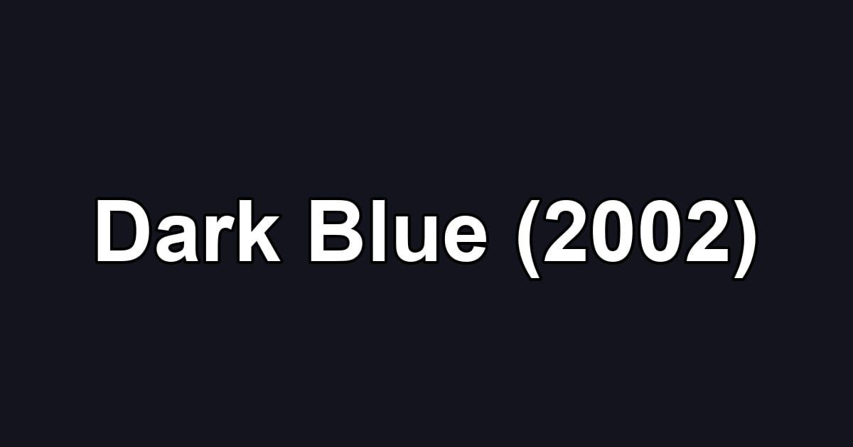 Dark Blue (2002)