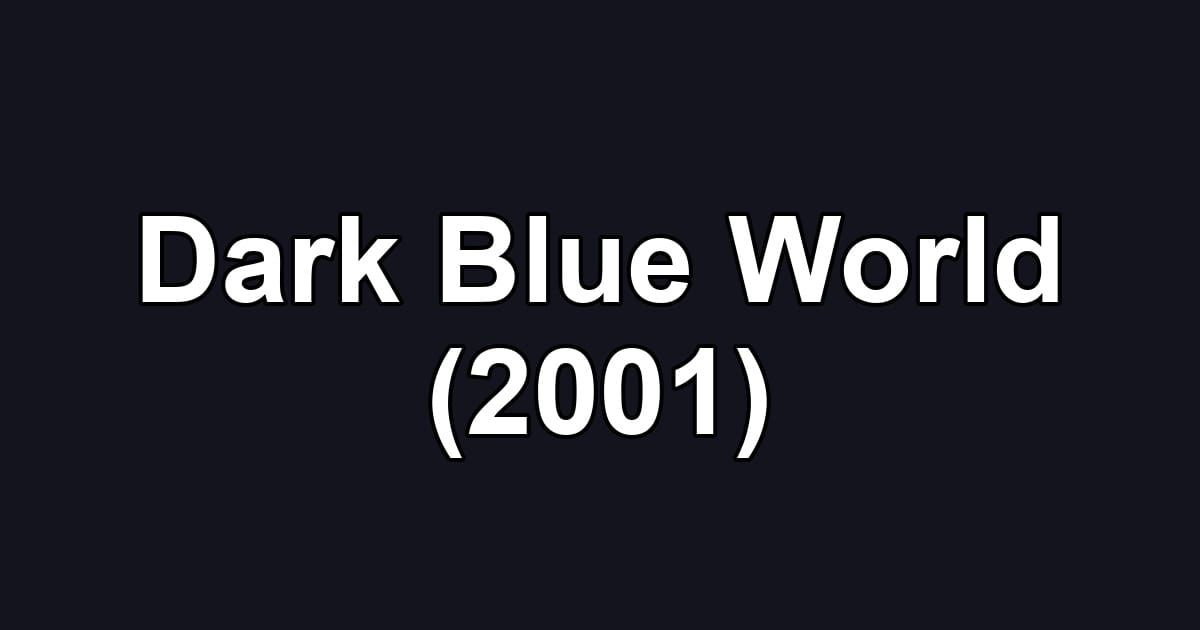 Dark Blue World (2001)