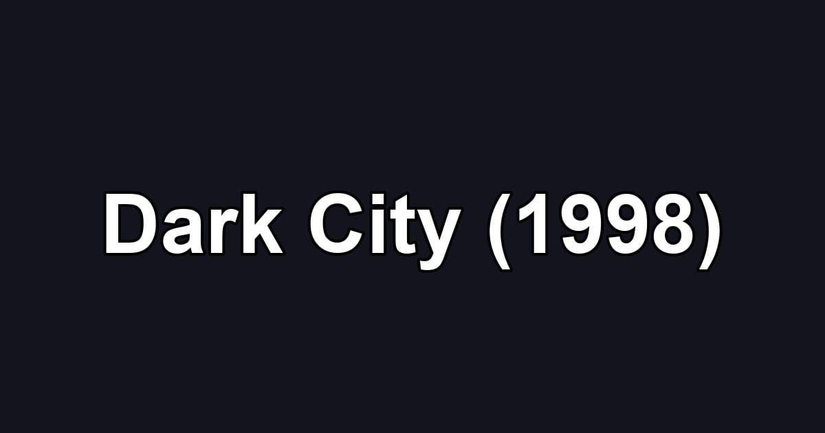 Dark City (1998)