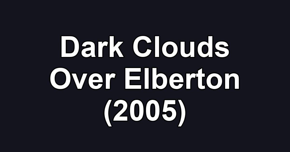 Dark Clouds Over Elberton (2005)