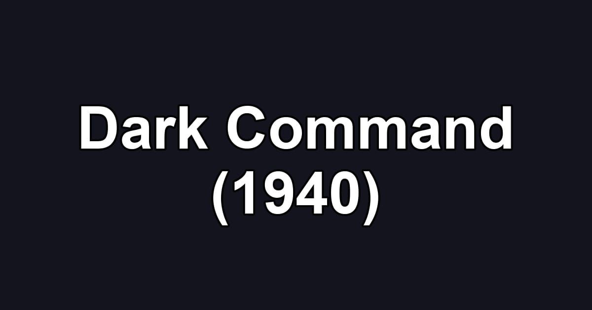 Dark Command (1940)