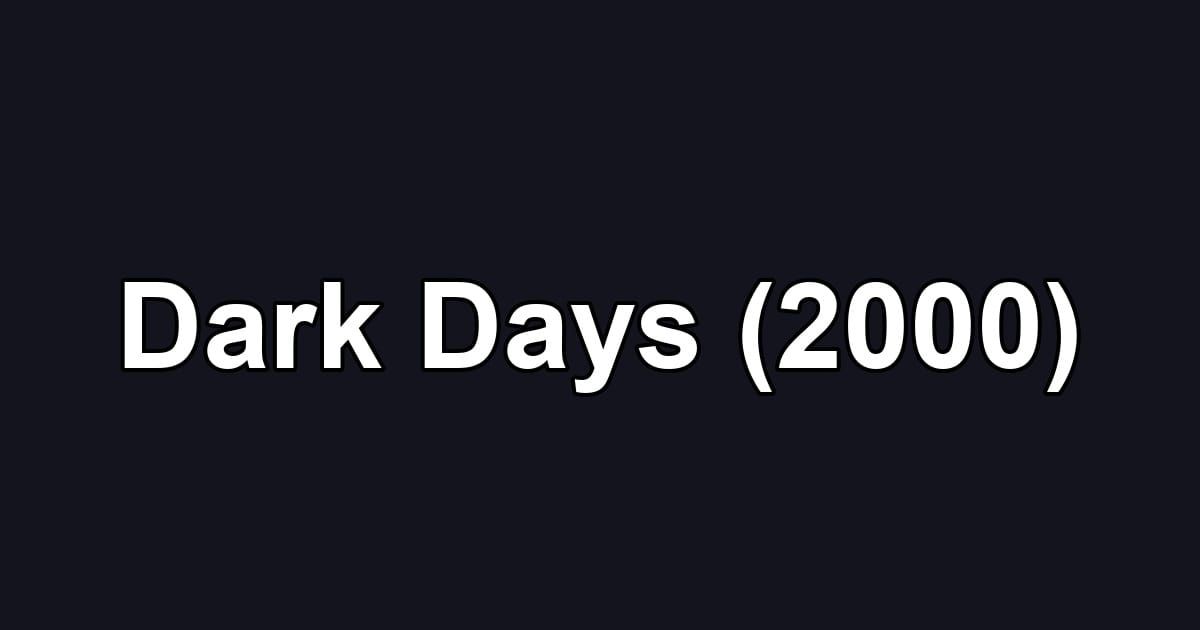 Dark Days (2000)