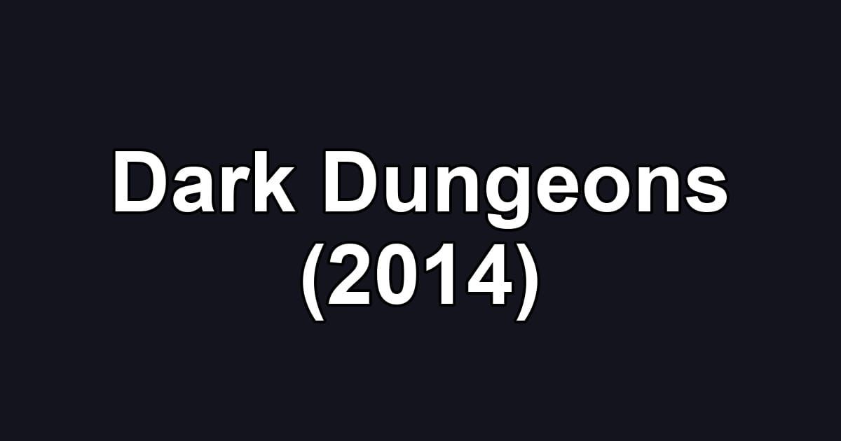 Dark Dungeons (2014)