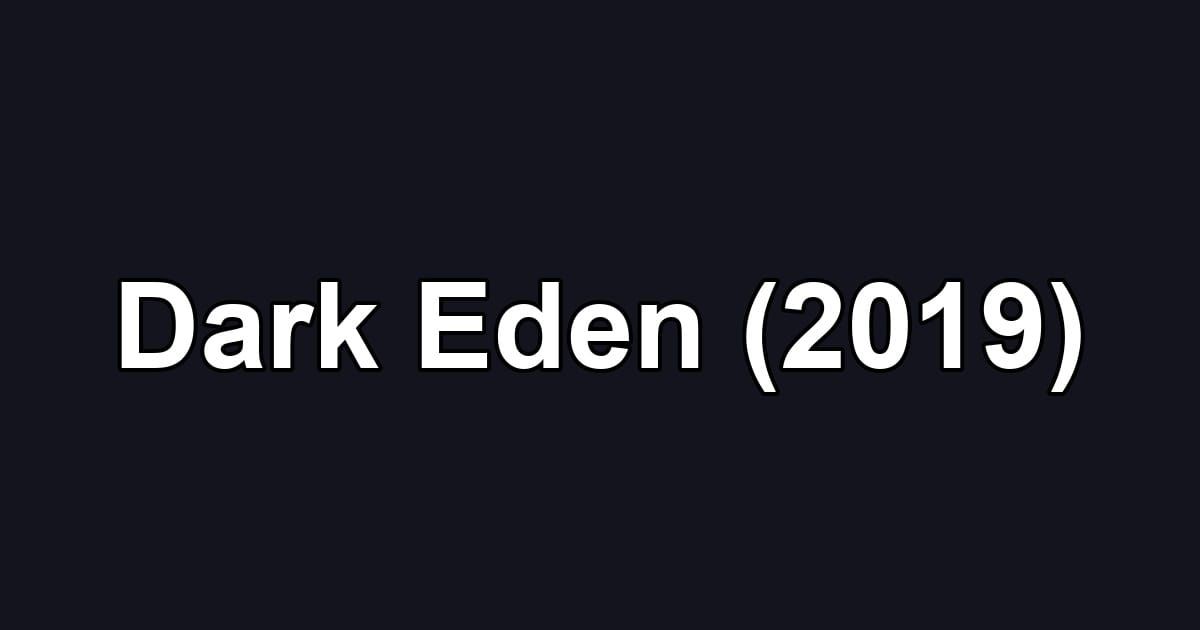 Dark Eden (2019)