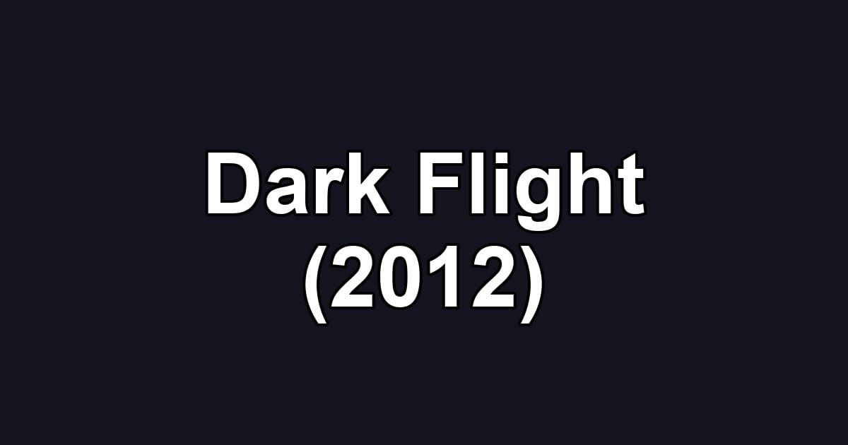 Dark Flight (2012)