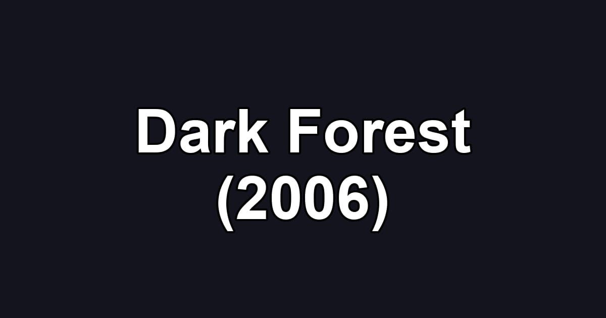 Dark Forest (2006)