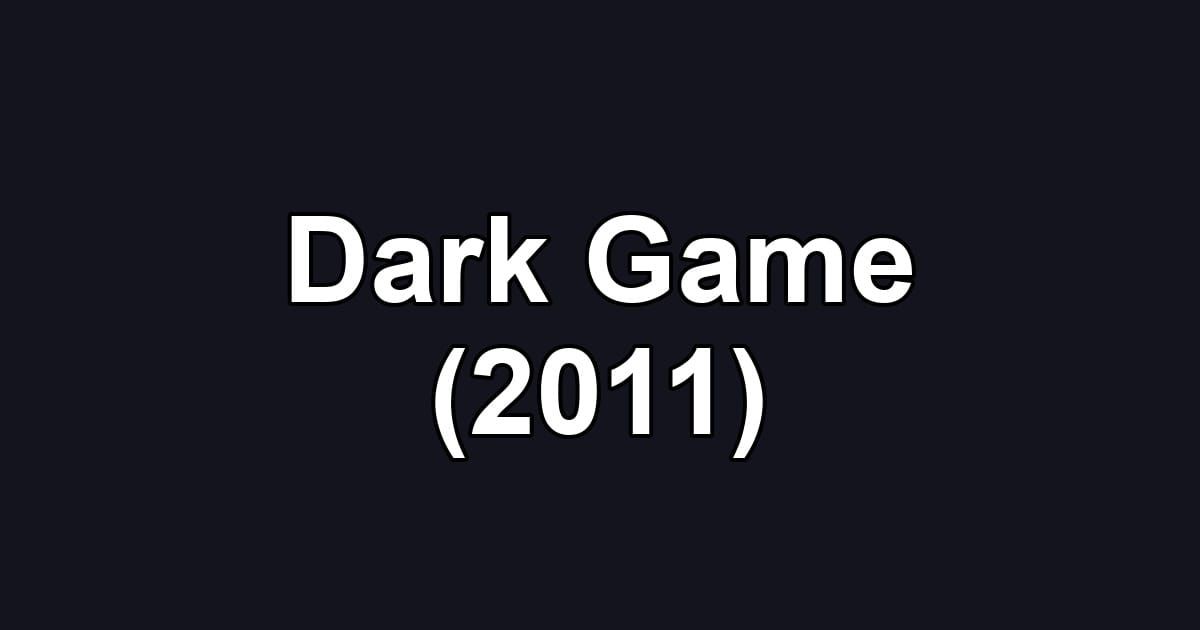 Dark Game (2011)