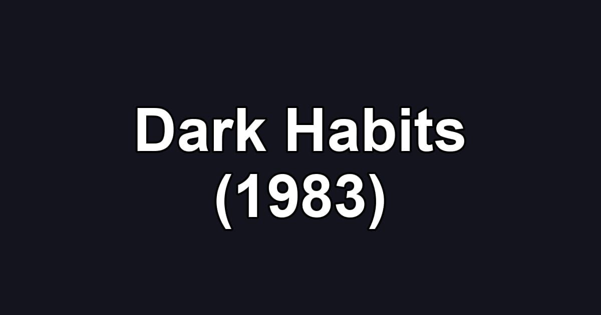 Dark Habits (1983)