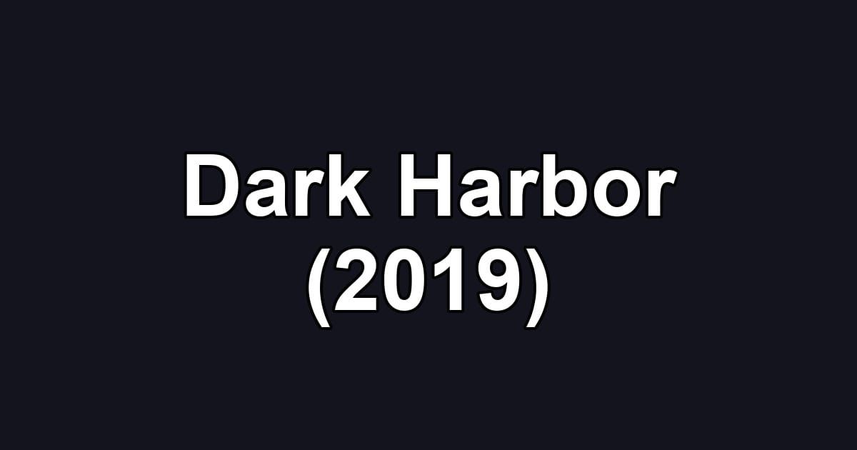 Dark Harbor (2019)