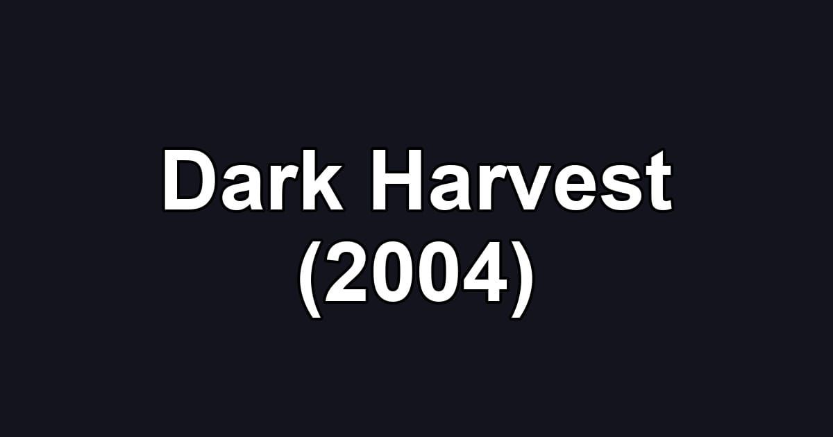 Dark Harvest (2004)