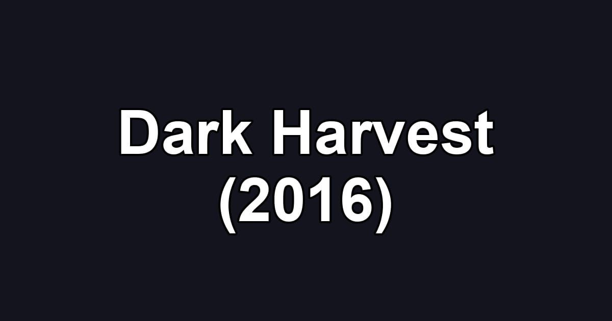 Dark Harvest (2016)