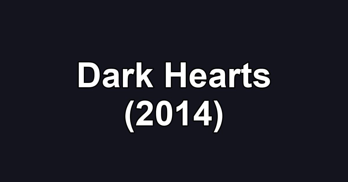 Dark Hearts (2014)