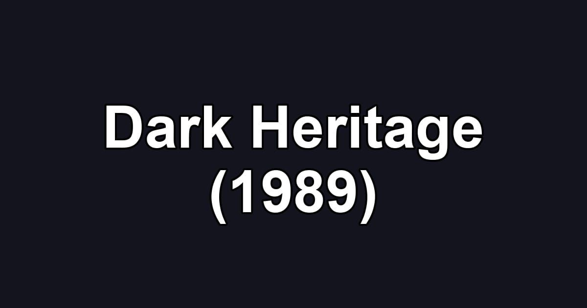 Dark Heritage (1989)