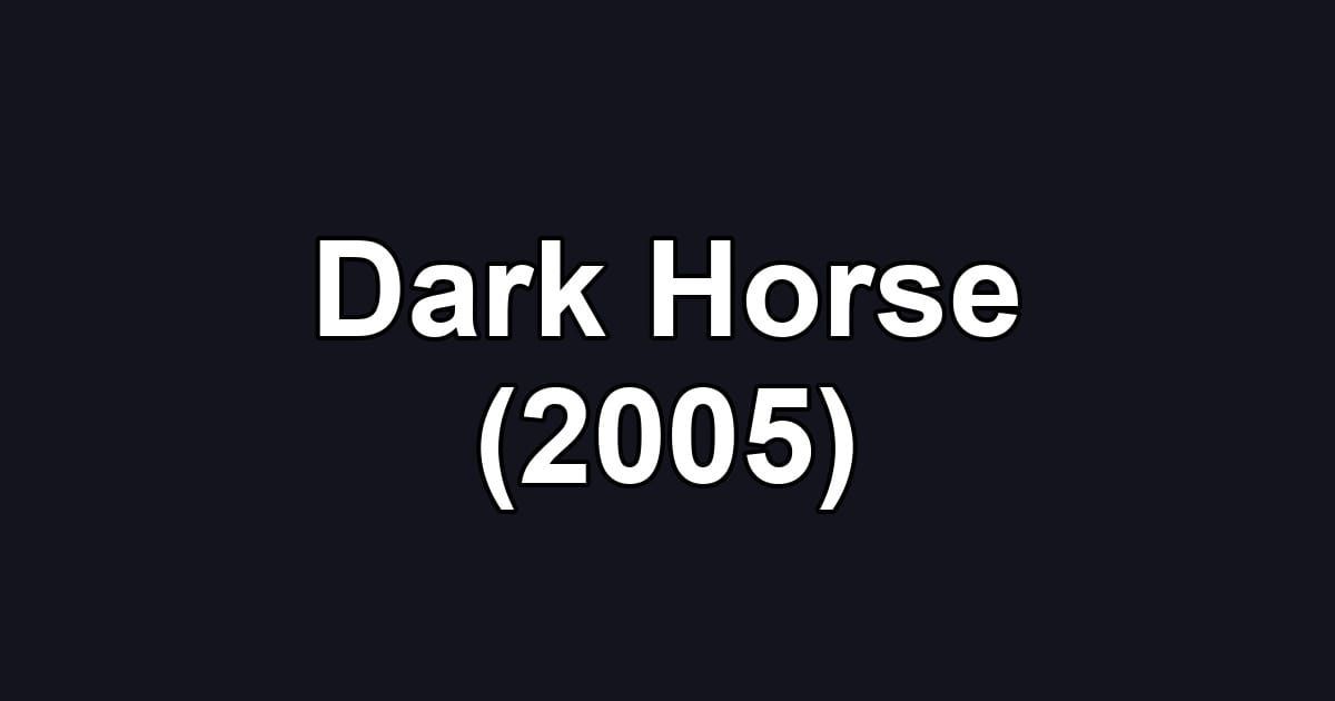 Dark Horse (2005)