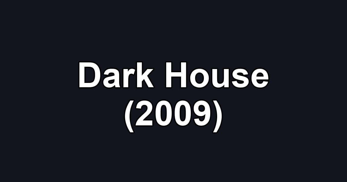 Dark House (2009)