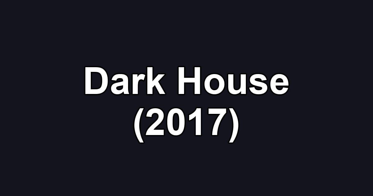 Dark House (2017)