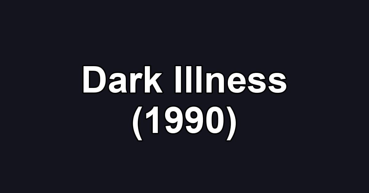 Dark Illness (1990)