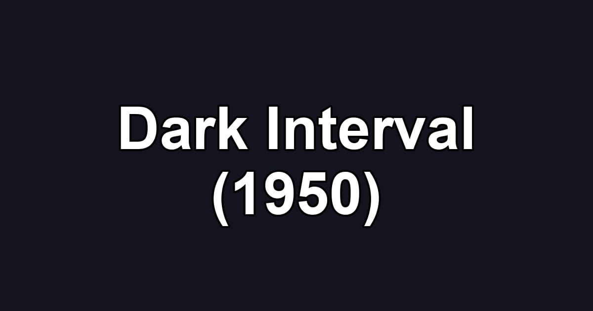 Dark Interval (1950)