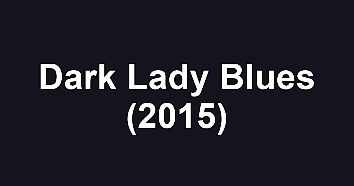 Dark Lady Blues (2015)