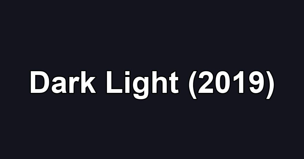 Dark Light (2019)