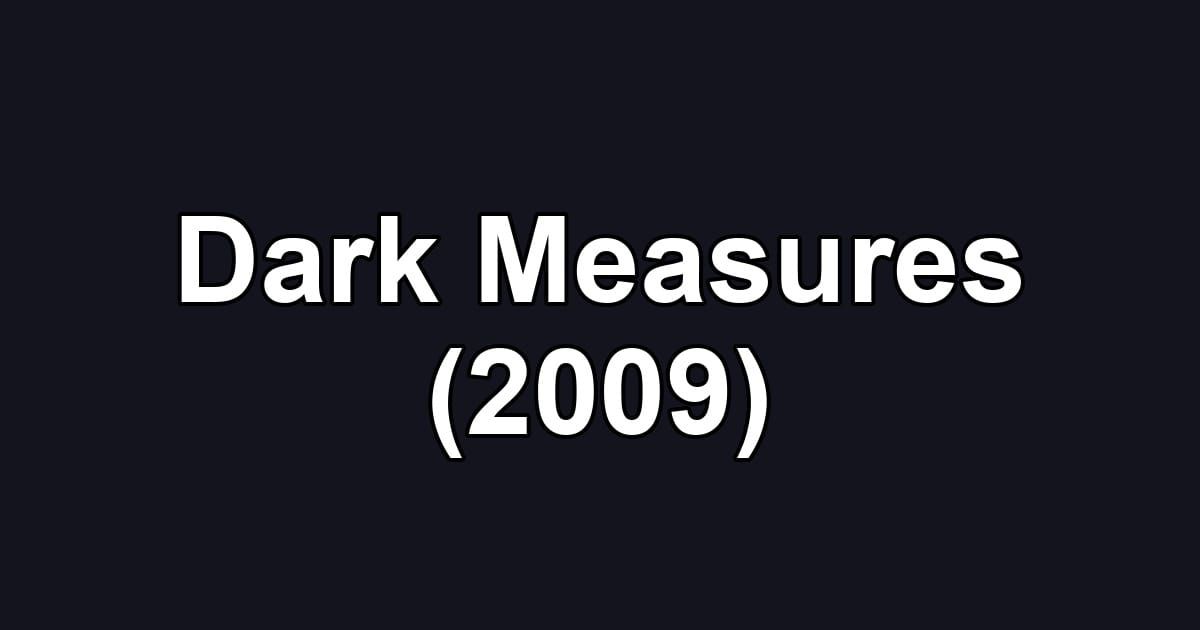 Dark Measures (2009)