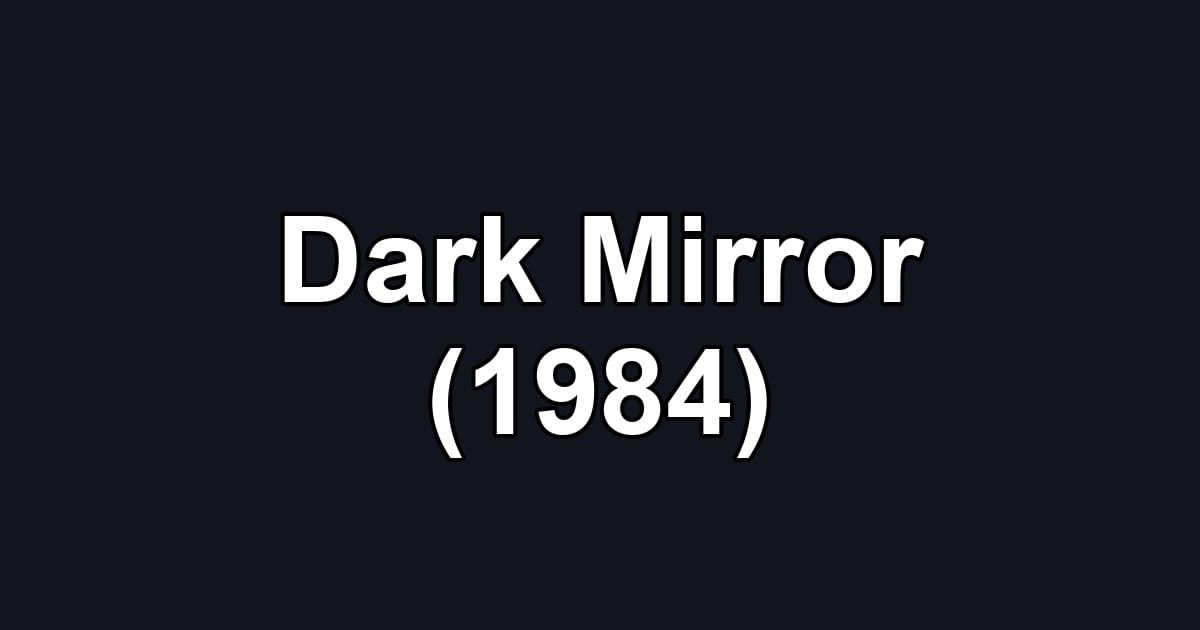 Dark Mirror (1984)