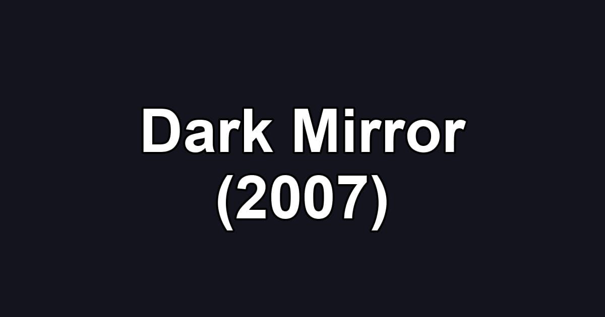 Dark Mirror (2007)