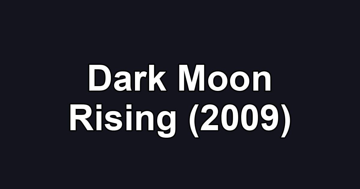 Dark Moon Rising (2009)