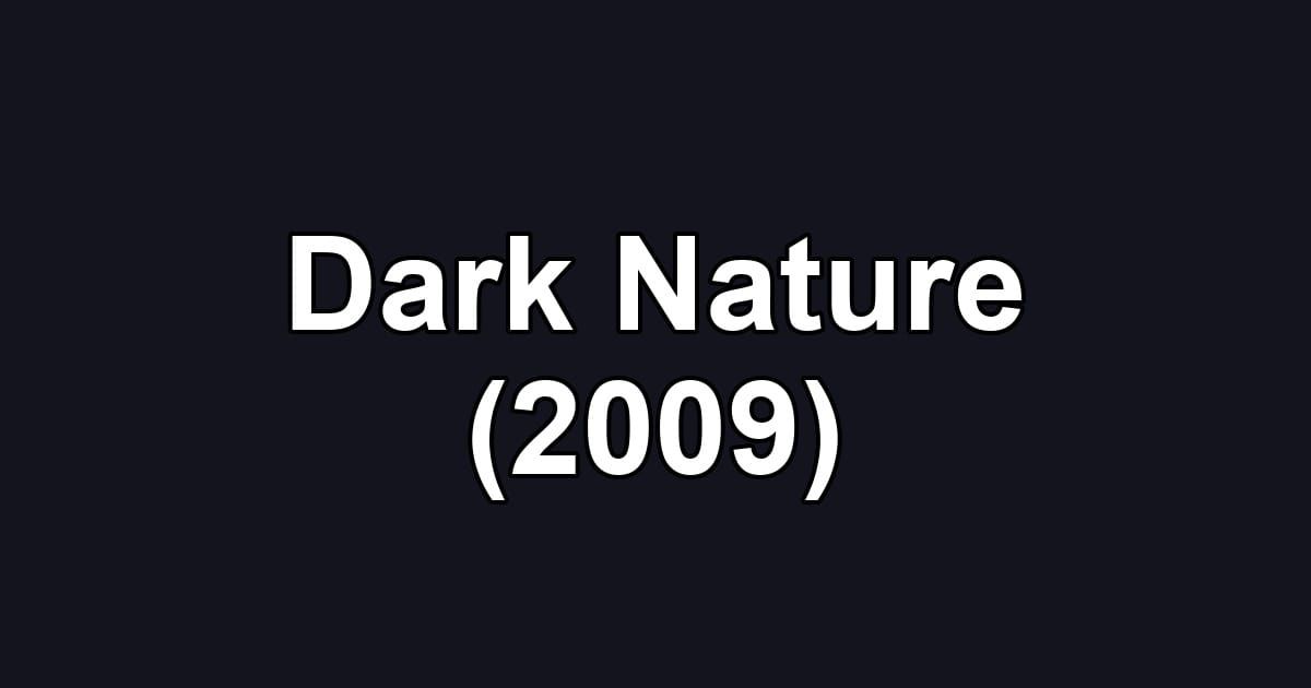 Dark Nature (2009)