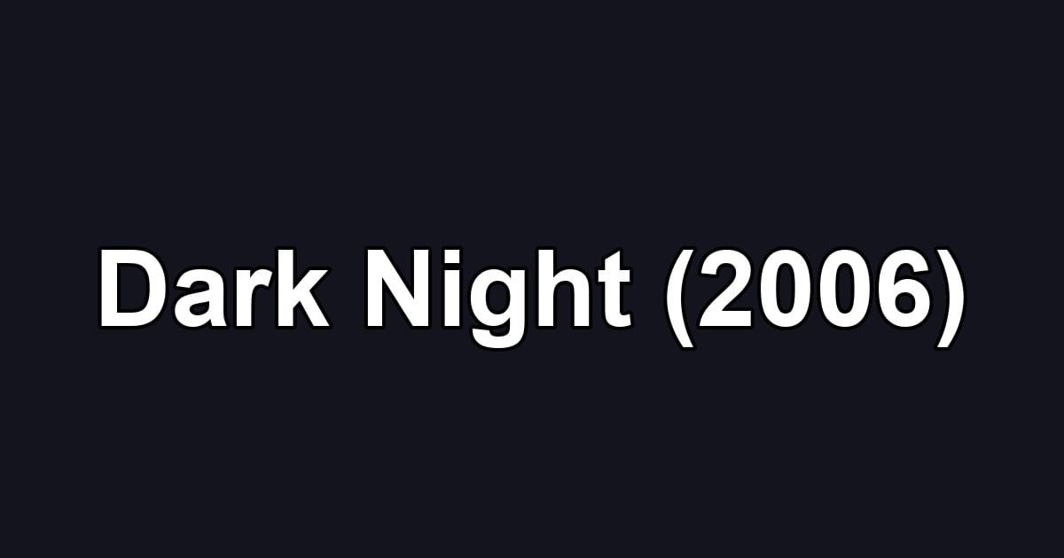 Dark Night (2006)