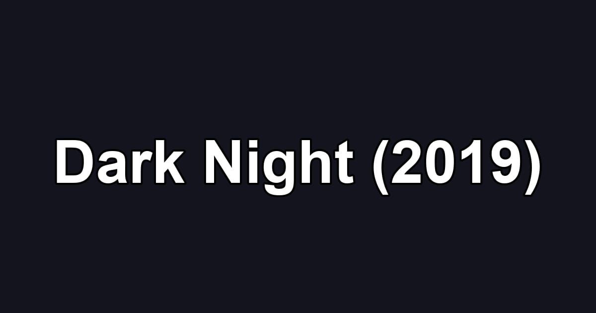 Dark Night (2019)