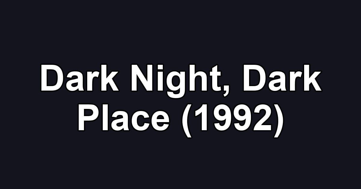 Dark Night, Dark Place (1992)