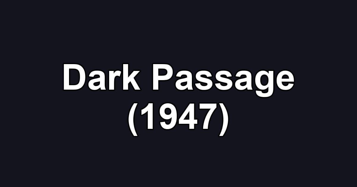 Dark Passage (1947)