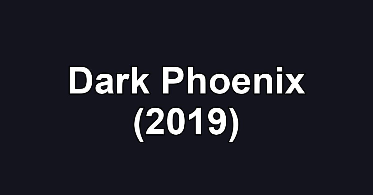 Dark Phoenix (2019)