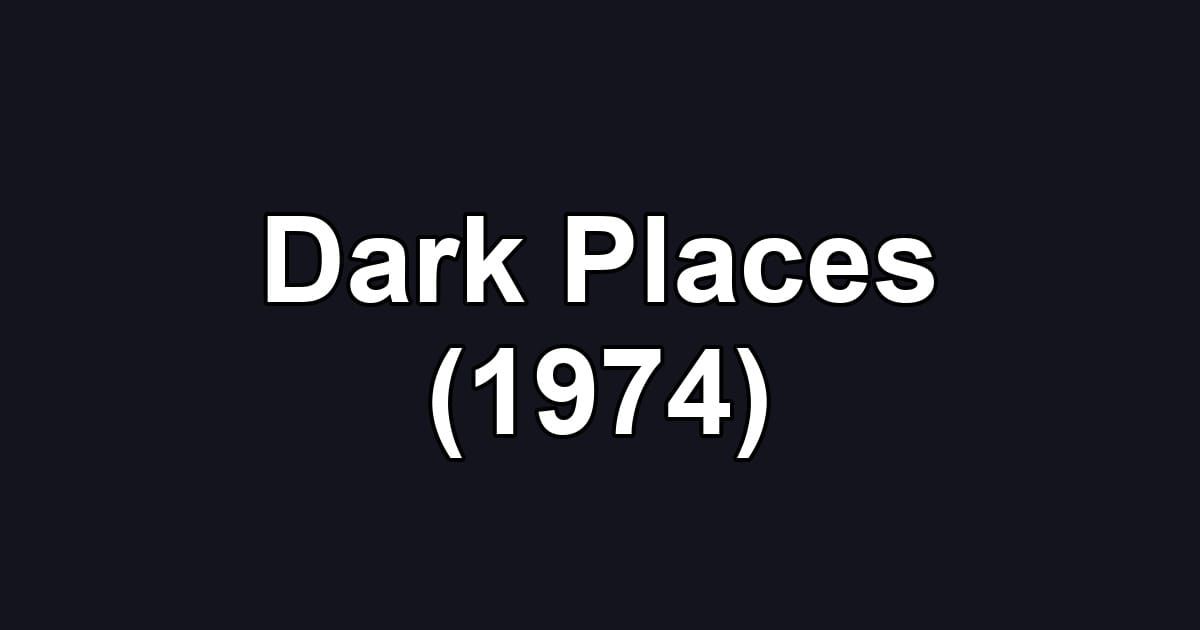 Dark Places (1974)