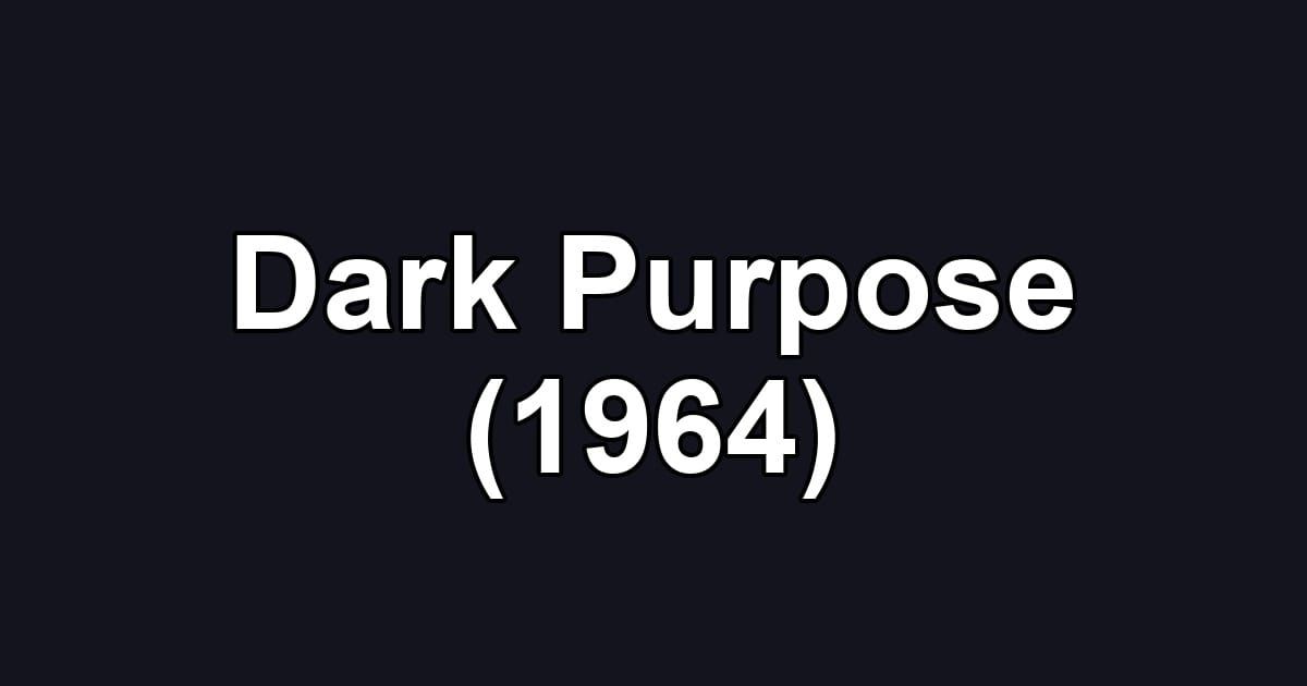 Dark Purpose (1964)