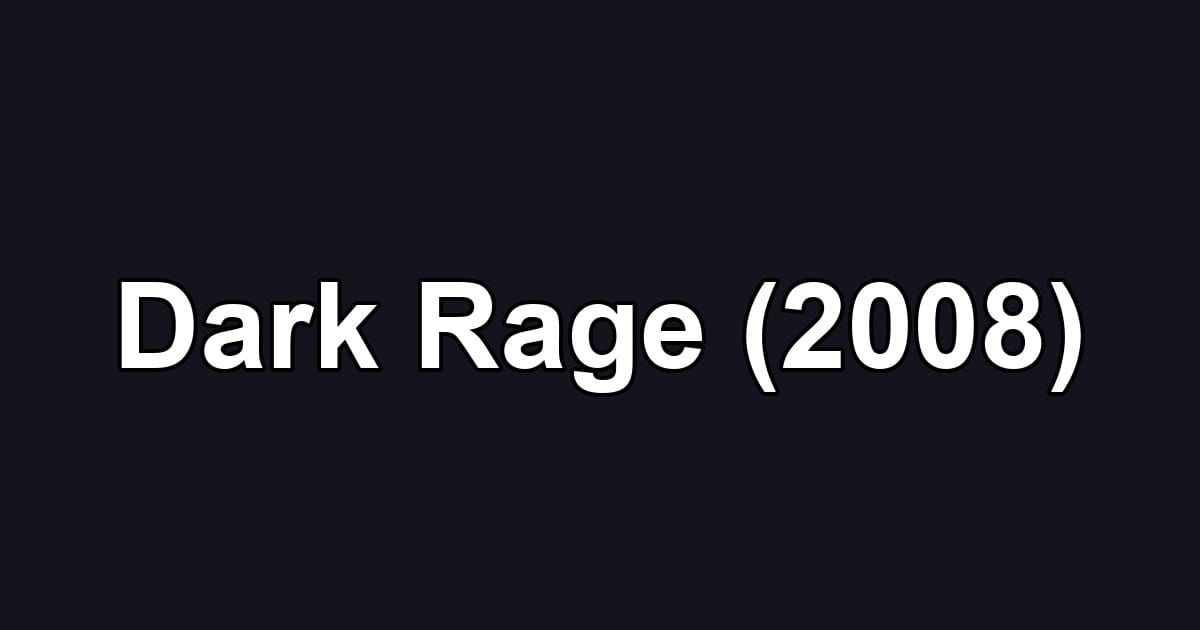 Dark Rage (2008)