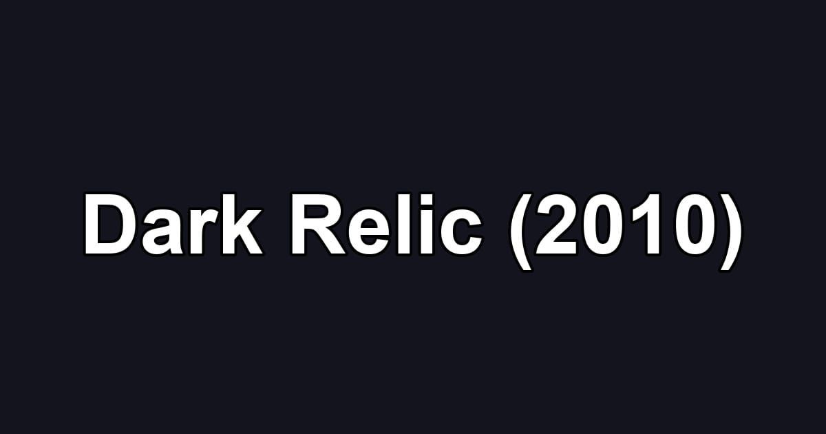 Dark Relic (2010)