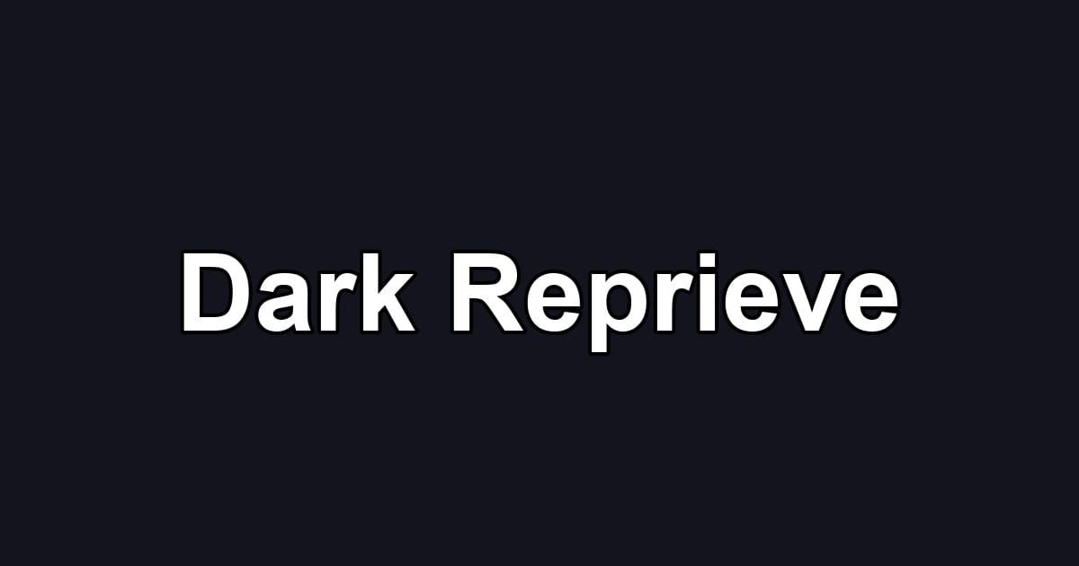 Dark Reprieve
