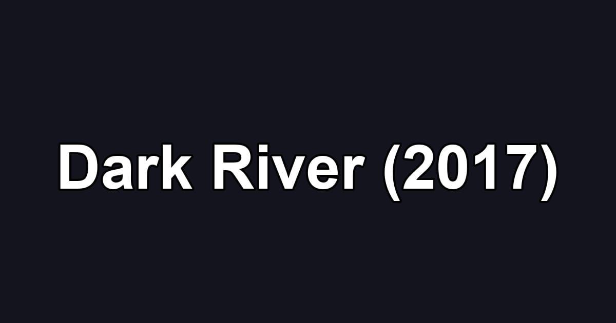 Dark River (2017)