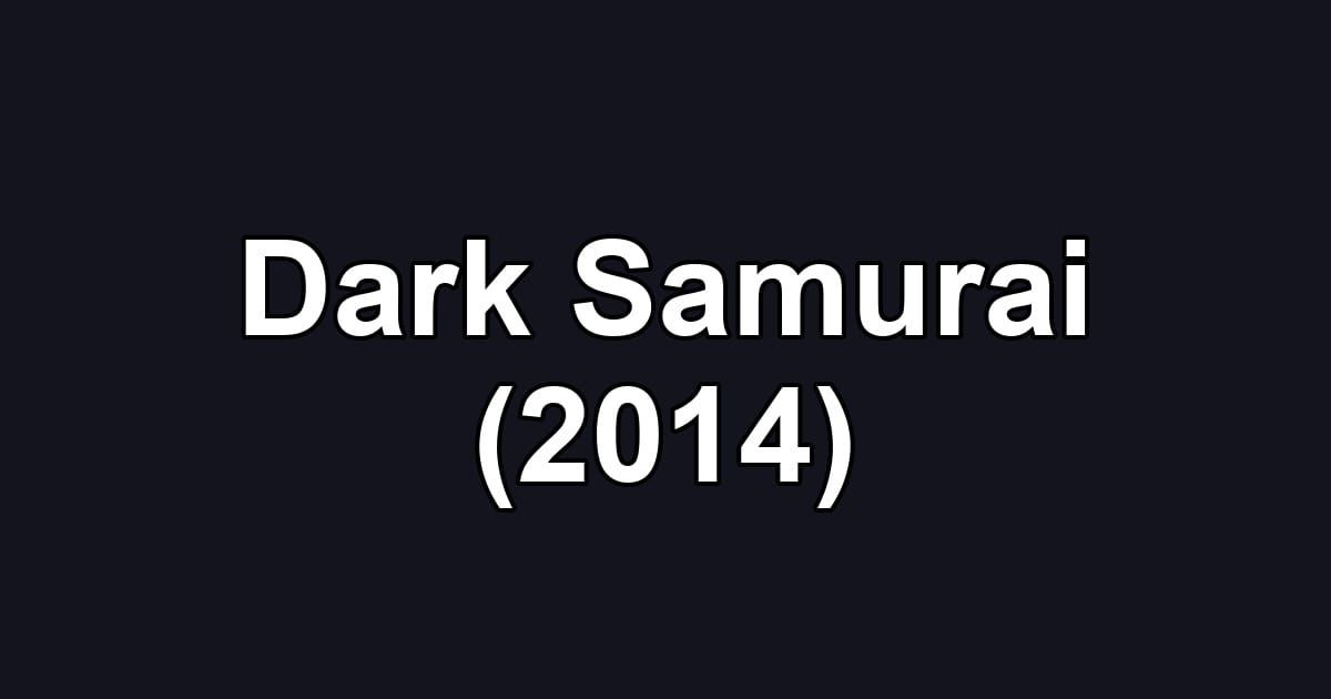 Dark Samurai (2014)