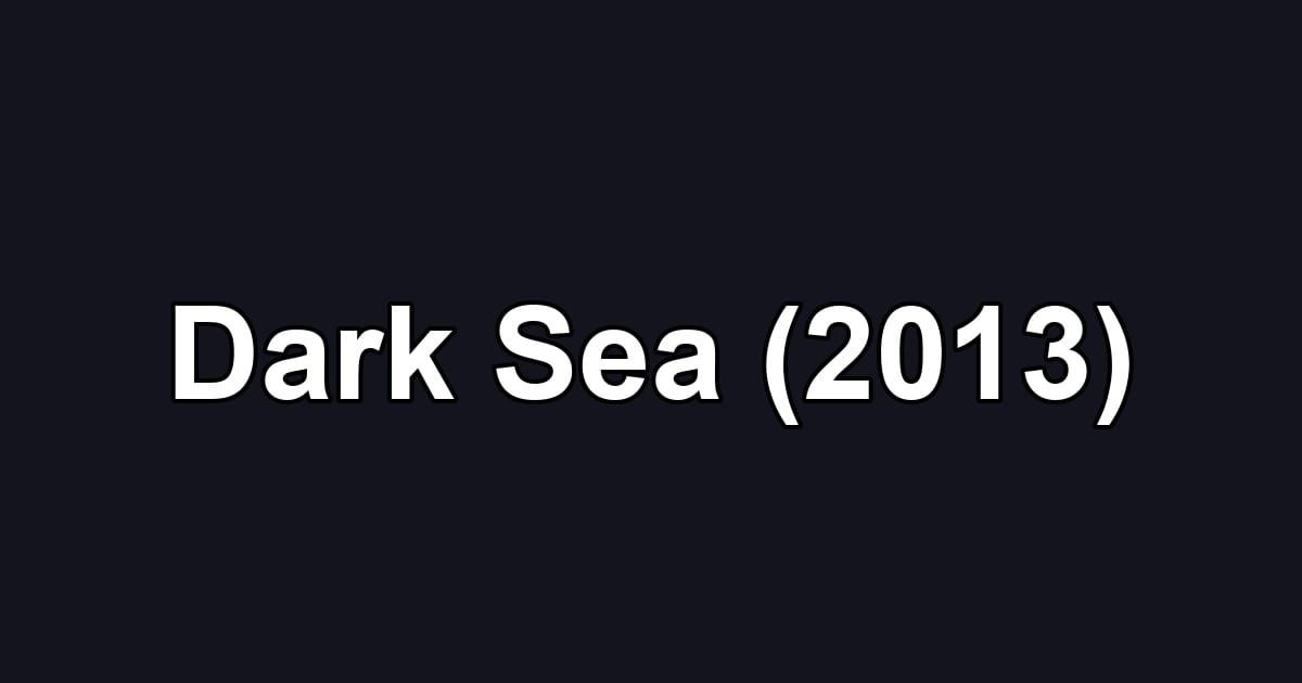 Dark Sea (2013)