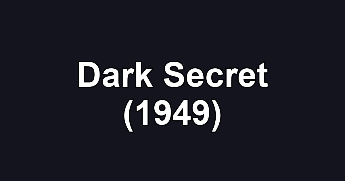 Dark Secret (1949)